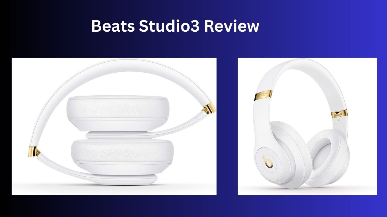 You are currently viewing Beats Studio3 Wireless Noise Cancelling  Headphones Review
