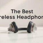 The Best Wireless Headphones for 2025
