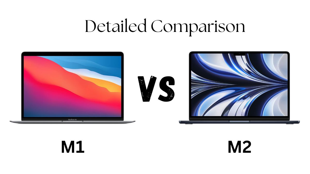 You are currently viewing Apple MacBook Air M1 vs M2 — A Detailed Comparison