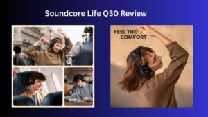 Read more about the article Soundcore Life Q30 Review: Affordable Hybrid ANC Headphones with 50-Hour Battery Life