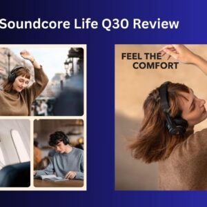 Soundcore Life Q30 Review: Affordable Hybrid ANC Headphones with 50-Hour Battery Life