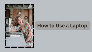 Read more about the article How to Use a Laptop or Computer very fast? Best for Beginners 2025.